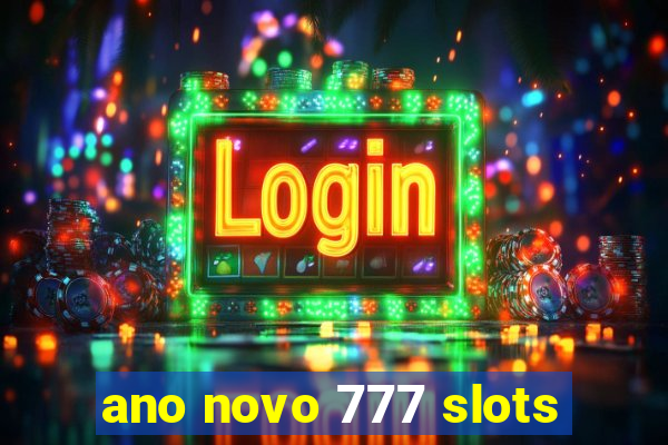 ano novo 777 slots